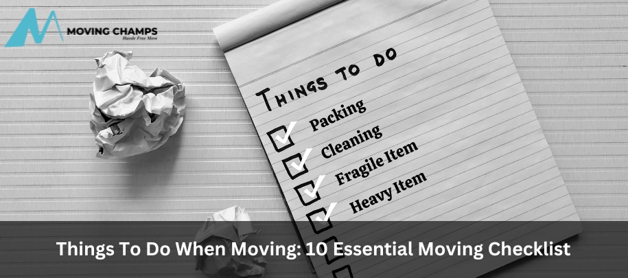 Things To Do When Moving To A new Home: 10 Essential Moving Checklist
