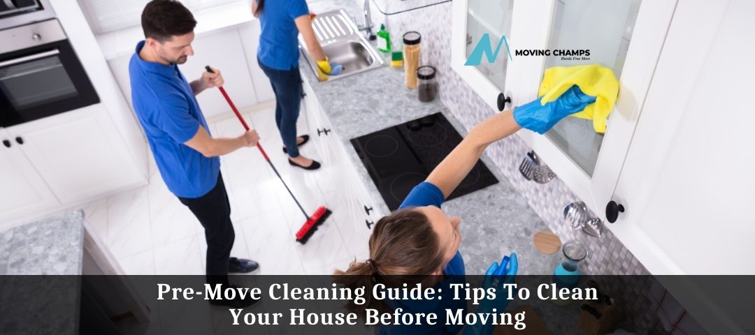 Pre-Move Cleaning Guide: Tips To Clean Your House Before Moving