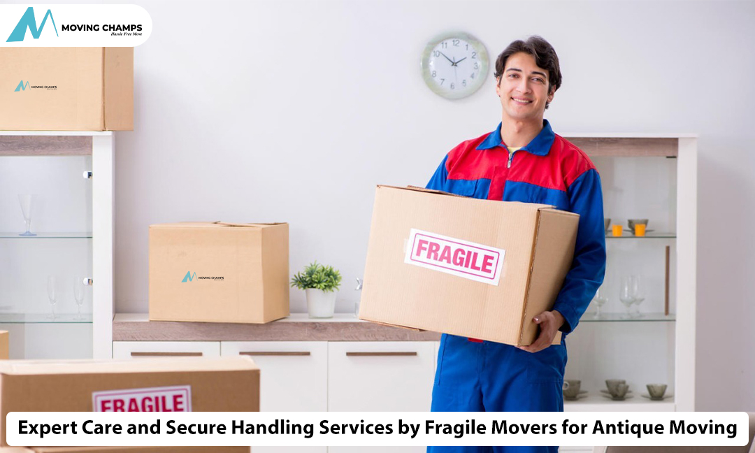 Expert Care and Secure Handling Services by Fragile Movers for Antique Moving
